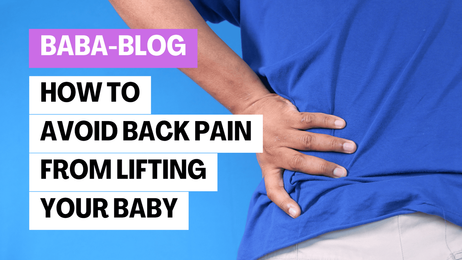 how to avoid backpain from lifting your baby