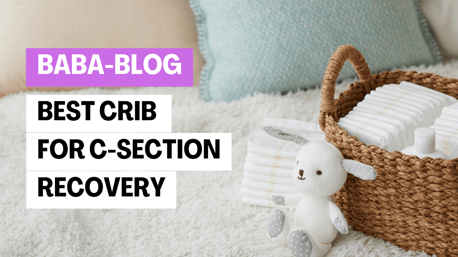 blog - best crib for c-section recovery