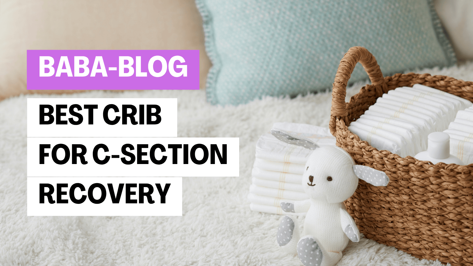 blog - best crib for c-section recovery